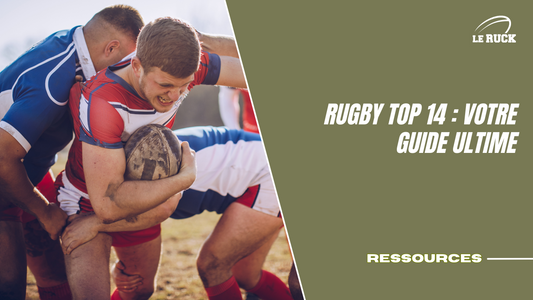 RUGBY TOP 14 : VOTRE GUIDE ULTIME